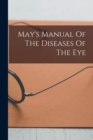 Image for May&#39;s Manual Of The Diseases Of The Eye