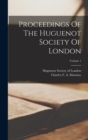 Image for Proceedings Of The Huguenot Society Of London; Volume 1