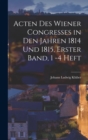Image for Acten des Wiener Congresses in den Jahren 1814 und 1815, Erster Band, 1 -4 Heft