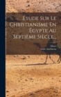 Image for Etude Sur Le Christianisme En Egypte Au Septieme Siecle...