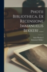 Image for Photii Bibliotheca, Ex Recensione Immanuelis Bekkeri ......