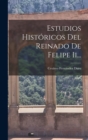 Image for Estudios Historicos Del Reinado De Felipe Ii...