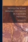 Image for Notes On Some Mining Districts In Eastern Nevada