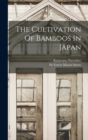 Image for The Cultivation Of Bamboos In Japan
