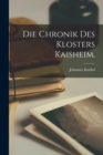 Image for Die Chronik des Klosters Kaisheim.