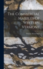 Image for The Commercial Marbles Of Western Vermont