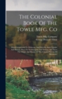 Image for The Colonial Book Of The Towle Mfg. Co : Which Is Intended To Delineate And Describe Some Quaint And Historic Places In Newburyport And Vicinity And Show The Origin And Beauty Of The Colonial Pattern 