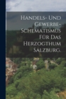 Image for Handels- und Gewerbe- Schematismus fur das Herzogthum Salzburg.