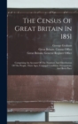 Image for The Census Of Great Britain In 1851 : Comprising An Account Of The Numbers And Distribution Of The People, Their Ages, Conjugal Condition, Occupations, And Birth Place