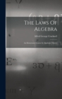 Image for The Laws Of Algebra : An Elementary Course In Algebraic Theory