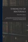 Image for Strength Of Materials : A Practical Manual Of Scientific Methods Of Locating And Determining Stresses And Calculating The Required Strength And Dimensions Of Building Materials