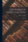 Image for The Works Of Henry Van Dyke : Little Rivers