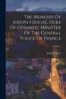 Image for The Memoirs Of Joseph Fouche, Duke Of Otranto, Minister Of The General Police Of France; Volume 1