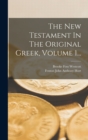 Image for The New Testament In The Original Greek, Volume 1...