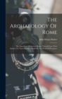 Image for The Archaeology Of Rome : The Aqueducts Of Ancient Rome, Traced From Their Sources To Their Mouths, Chiefly By The Work Of Frontinus