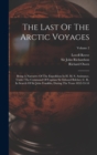 Image for The Last Of The Arctic Voyages : Being A Narrative Of The Expedition In H. M. S. Assistance, Under The Command Of Captian Sir Edward Belcher, C. B., In Search Of Sir John Franklin, During The Years 18