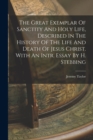 Image for The Great Exemplar Of Sanctity And Holy Life, Described In The History Of The Life And Death Of Jesus Christ. With An Intr. Essay By H. Stebbing