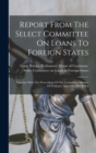 Image for Report From The Select Committee On Loans To Foreign States : Together With The Proceedings Of The Committee, Minutes Of Evidence, Appendix, And Index