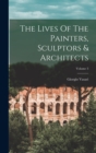 Image for The Lives Of The Painters, Sculptors &amp; Architects; Volume 3