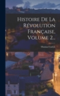 Image for Histoire De La Revolution Francaise, Volume 2...