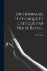 Image for Dictionnaire Historique Et Critique Par Pierre Bayle...