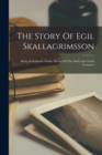 Image for The Story Of Egil Skallagrimsson : Being An Icelandic Family History Of The Ninth And Tenth Centuries
