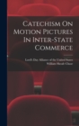 Image for Catechism On Motion Pictures In Inter-state Commerce