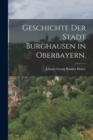 Image for Geschichte der Stadt Burghausen in Oberbayern.
