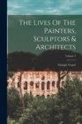 Image for The Lives Of The Painters, Sculptors &amp; Architects; Volume 3