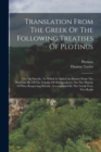 Image for Translation From The Greek Of The Following Treatises Of Plotinus