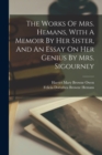 Image for The Works Of Mrs. Hemans, With A Memoir By Her Sister, And An Essay On Her Genius By Mrs. Sigourney