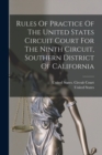 Image for Rules Of Practice Of The United States Circuit Court For The Ninth Circuit, Southern District Of California