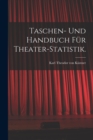 Image for Taschen- und Handbuch fur Theater-Statistik.