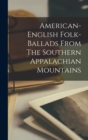 Image for American-english Folk-ballads From The Southern Appalachian Mountains