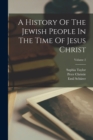 Image for A History Of The Jewish People In The Time Of Jesus Christ; Volume 2
