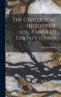 Image for The Geological History Of Fairfield County (ohio)