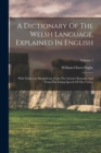 Image for A Dictionary Of The Welsh Language, Explained In English : With Numerous Illustrations, From The Literary Remains And From The Living Speech Of The Cymry; Volume 1