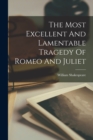 Image for The Most Excellent And Lamentable Tragedy Of Romeo And Juliet