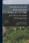 Image for Theologische Bibliothek. Handbuch der katholischen Dogmatik.