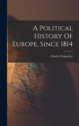 Image for A Political History Of Europe, Since 1814