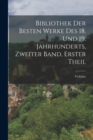 Image for Bibliothek der besten Werke des 18. und 19. Jahrhunderts, Zweiter Band, Erster Theil