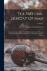 Image for The Natural History Of Man : Comprising Inquiries Into The Modifying Influence Of Physical And Moral Agencies On The Different Tribes Of The Human Family; Volume 2