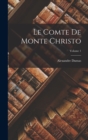 Image for Le Comte De Monte Christo; Volume 1