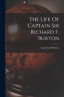 Image for The Life Of Captain Sir Richard F. Burton