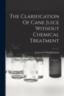 Image for The Clarification Of Cane Juice Without Chemical Treatment