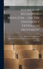 Image for Address of Richard G. Moulton ... on the University Extension Movement