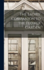 Image for The Ladies&#39; Companion to the Flower Garden