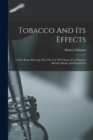 Image for Tobacco And Its Effects : A Prize Essay Showing That The Use Of Tobacco Is A Physical, Mental, Moral, And Social Evil