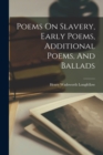 Image for Poems On Slavery, Early Poems, Additional Poems, And Ballads