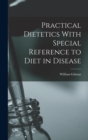 Image for Practical Dietetics With Special Reference to Diet in Disease